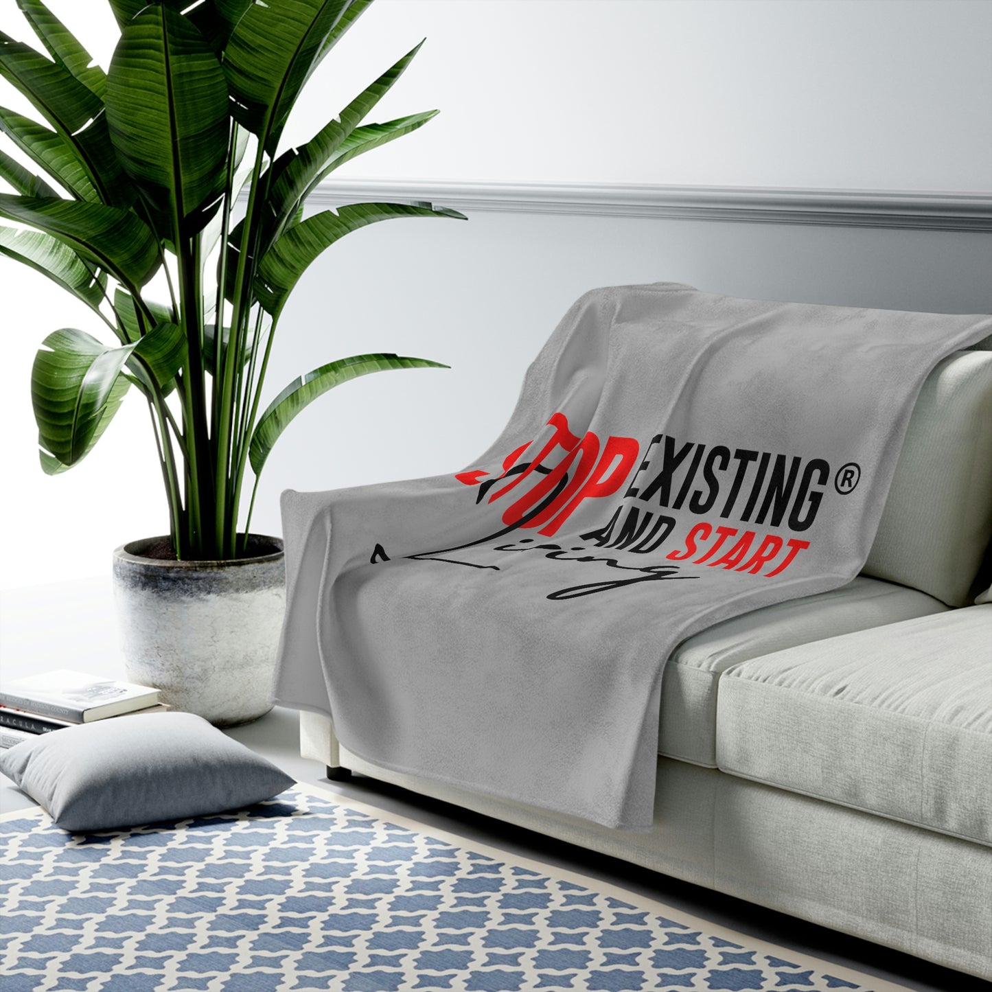 STOP EXISTING & START LIVING Plush Blanket