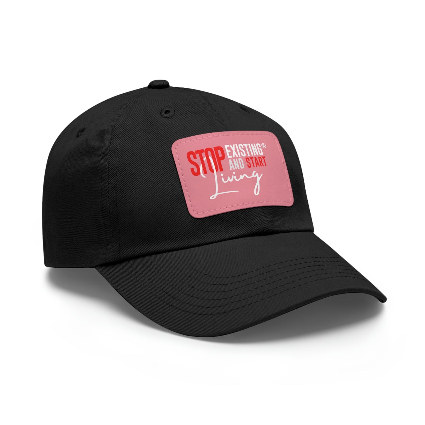 STOP EXISTING & START LIVING Dad Hat with Leather Patch