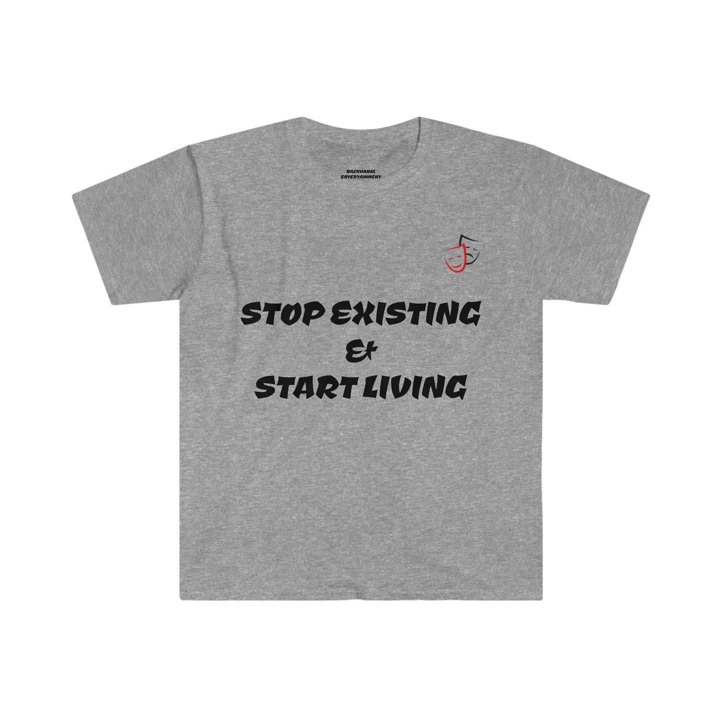 STOP EXISTING & START LIVING Unisex Softstyle T-Shirt