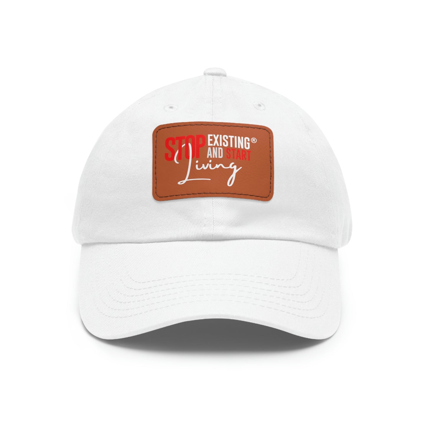 STOP EXISTING & START LIVING Dad Hat with Leather Patch