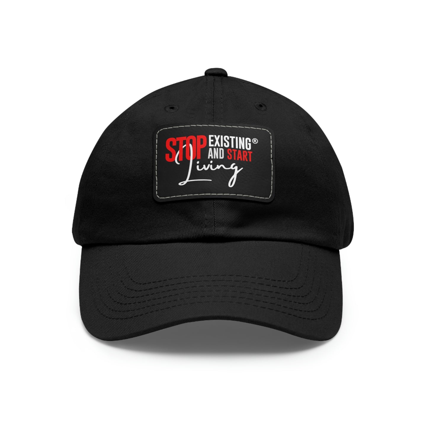 STOP EXISTING & START LIVING Dad Hat with Leather Patch