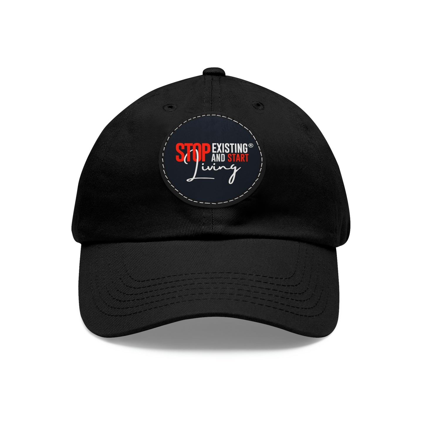 STOP EXISTING & START LIVING Dad Hat with Leather Patch (Round)