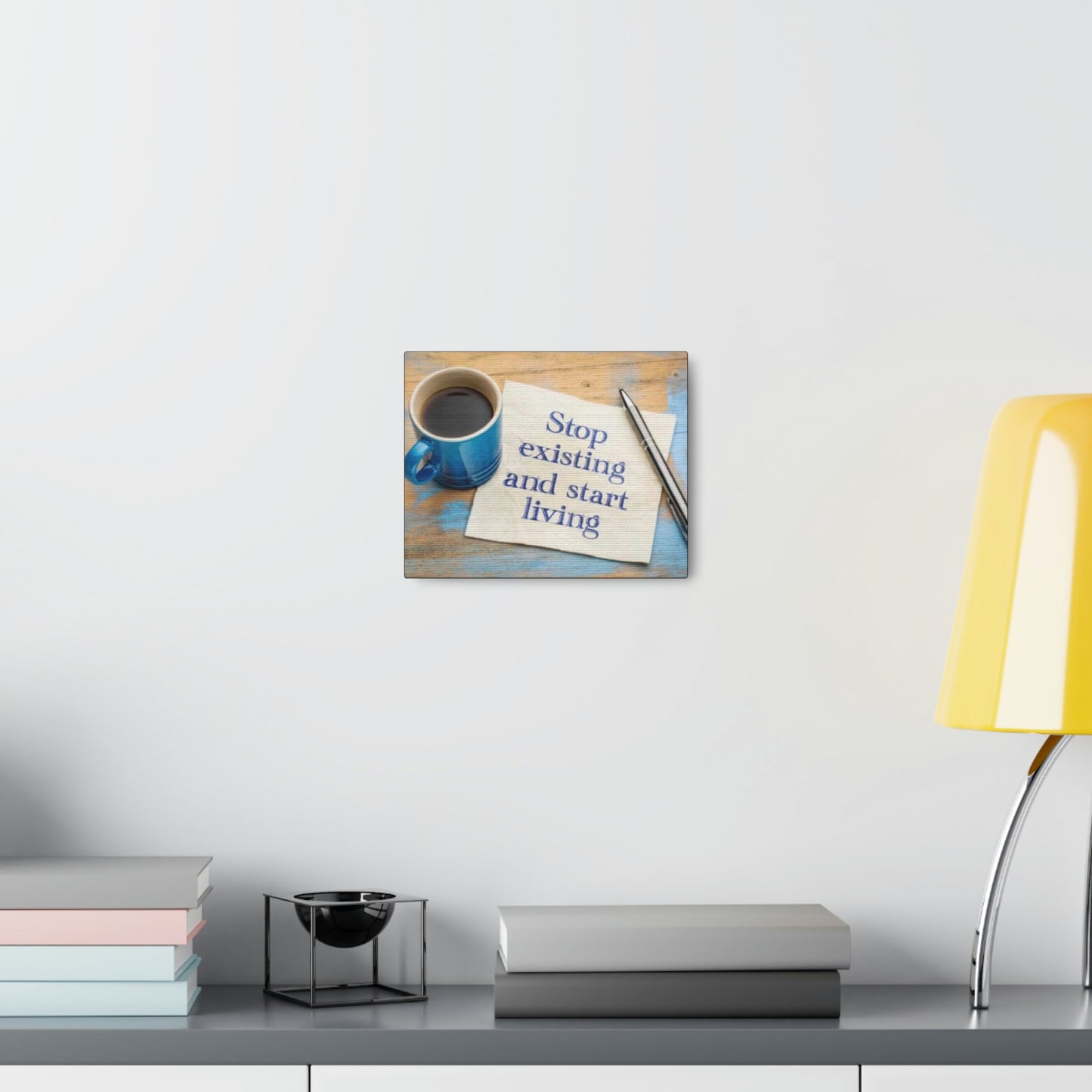 STOP EXISTING & START LIVING Canvas Gallery Wraps