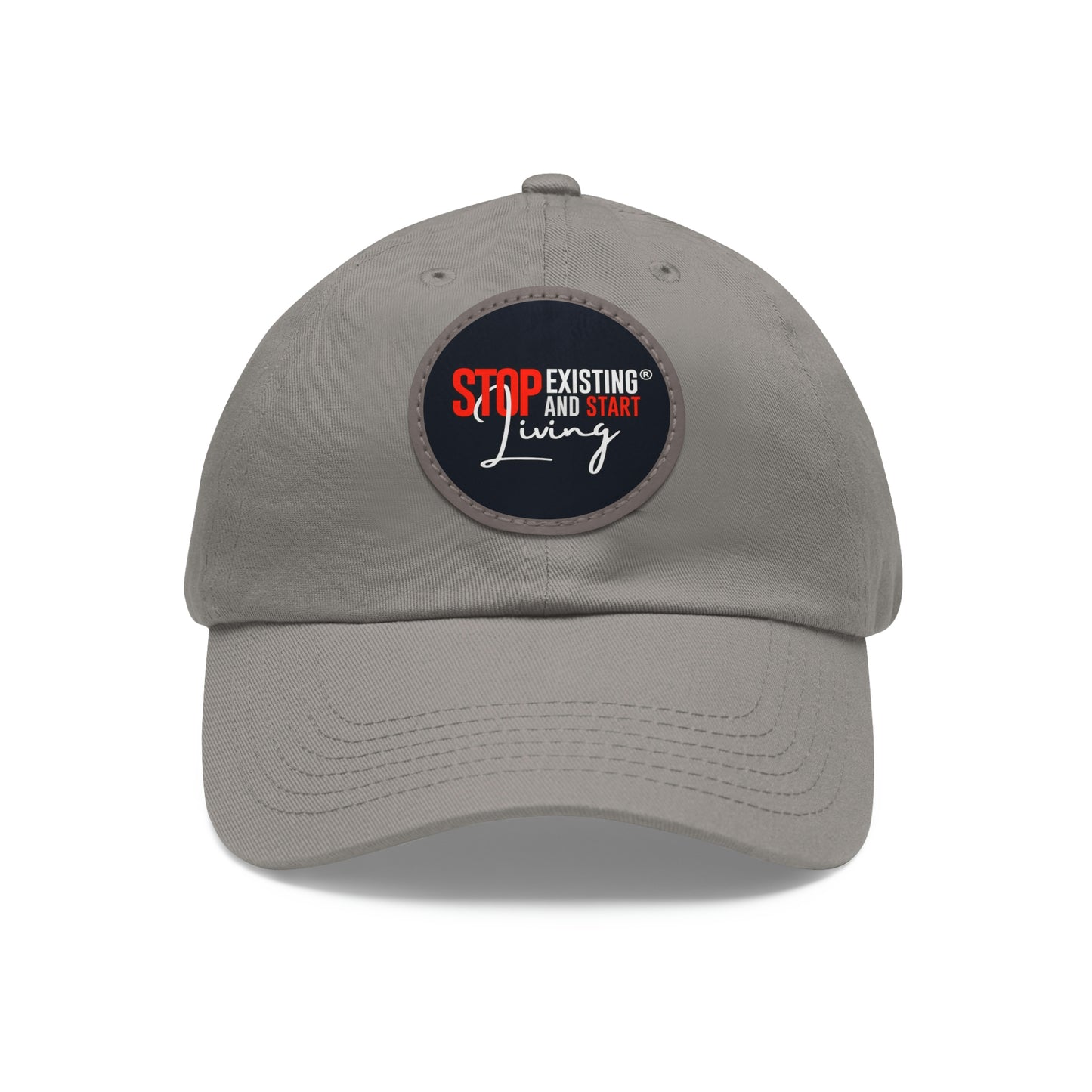 STOP EXISTING & START LIVING Dad Hat with Leather Patch (Round)