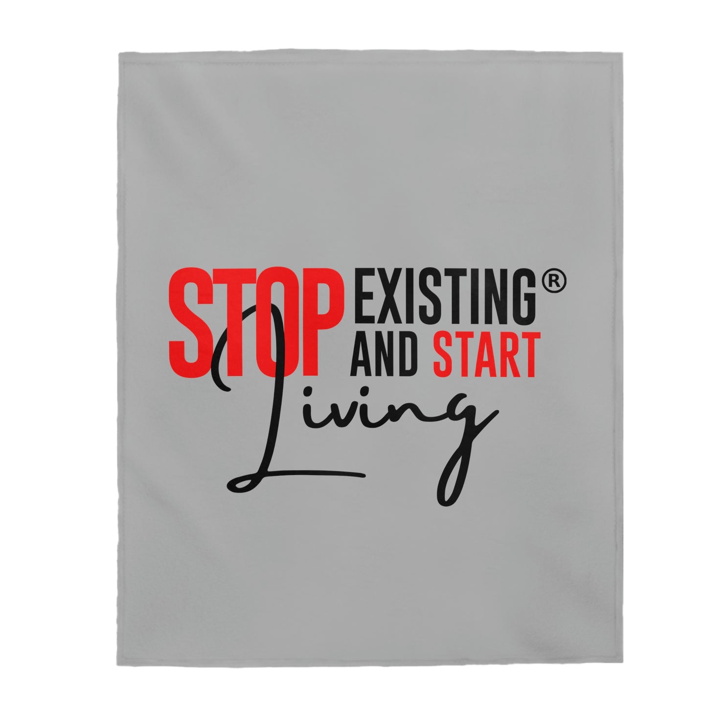 STOP EXISTING & START LIVING Plush Blanket