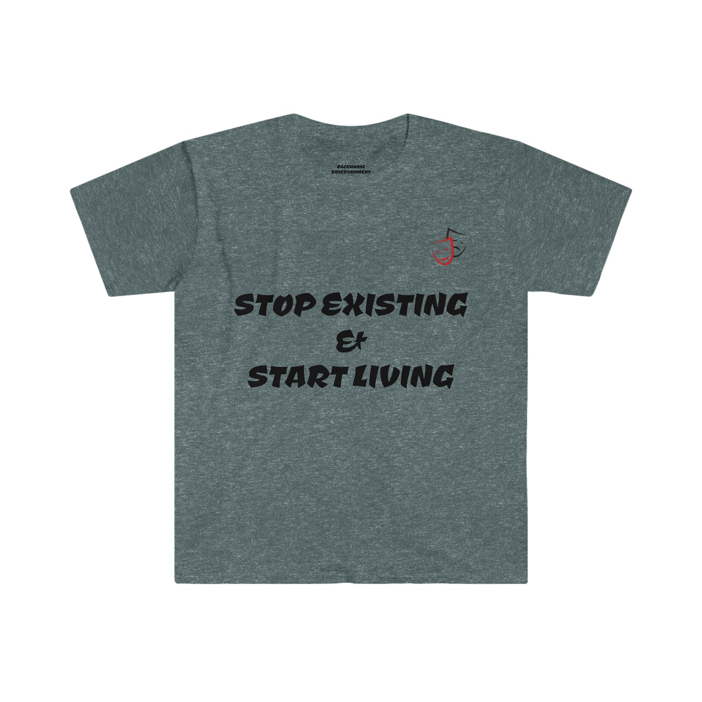 STOP EXISTING & START LIVING Unisex Softstyle T-Shirt